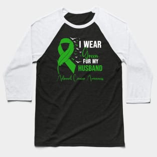 Adrenal Cancer Awareness I Wear Green for My Husband Baseball T-Shirt